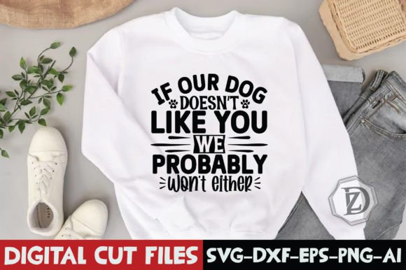 If Our Dog Doesn't Like You We Probably