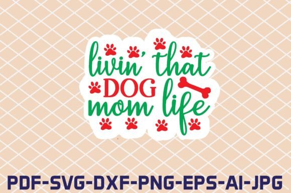Livin That Dog Mom Life Stickers Design Review